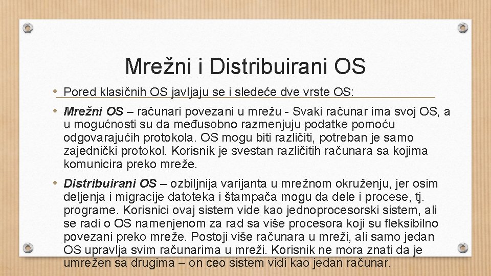 Mrežni i Distribuirani OS • Pored klasičnih OS javljaju se i sledeće dve vrste