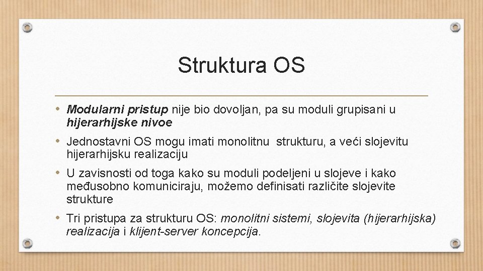 Struktura OS • Modularni pristup nije bio dovoljan, pa su moduli grupisani u hijerarhijske