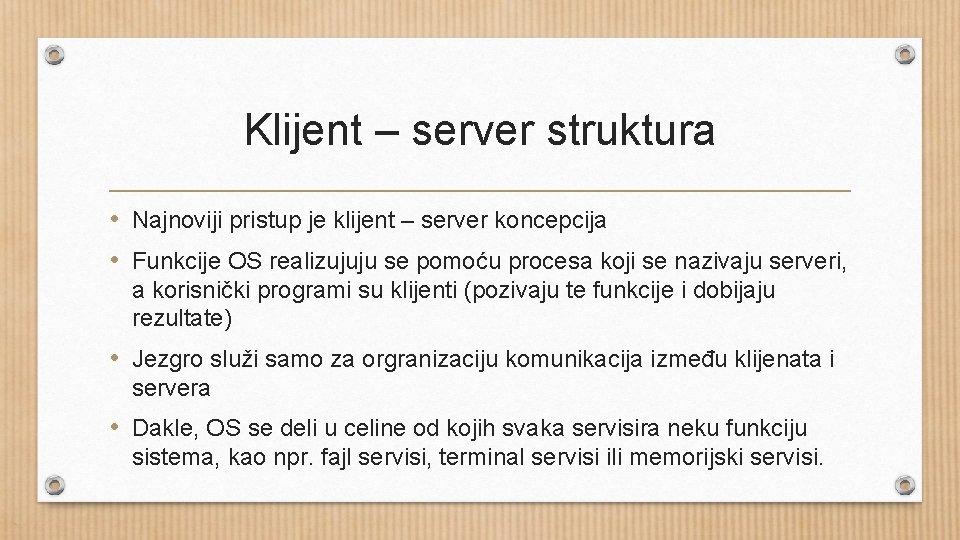 Klijent – server struktura • Najnoviji pristup je klijent – server koncepcija • Funkcije