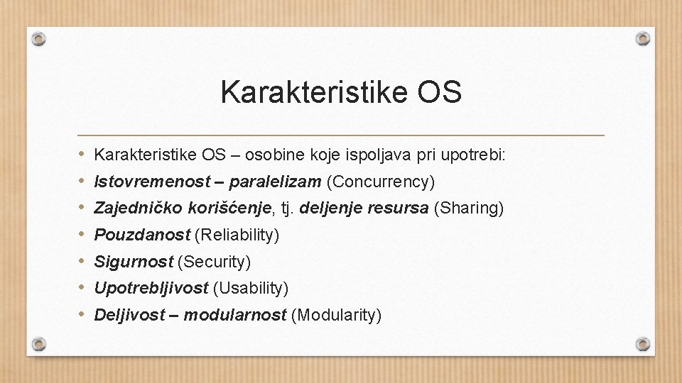 Karakteristike OS • • Karakteristike OS – osobine koje ispoljava pri upotrebi: Istovremenost –