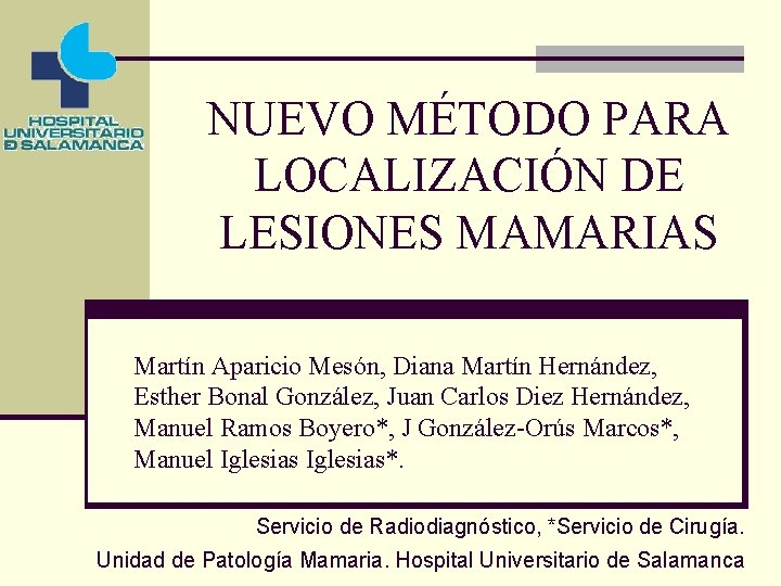 NUEVO MÉTODO PARA LOCALIZACIÓN DE LESIONES MAMARIAS Martín Aparicio Mesón, Diana Martín Hernández, Esther