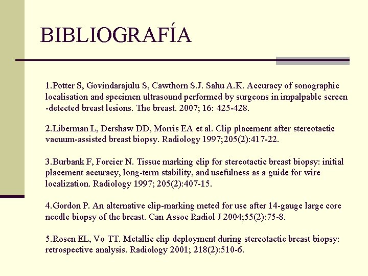 BIBLIOGRAFÍA 1. Potter S, Govindarajulu S, Cawthorn S. J. Sahu A. K. Accuracy of