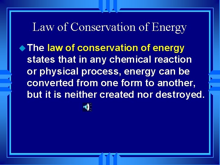 Law of Conservation of Energy u The law of conservation of energy states that