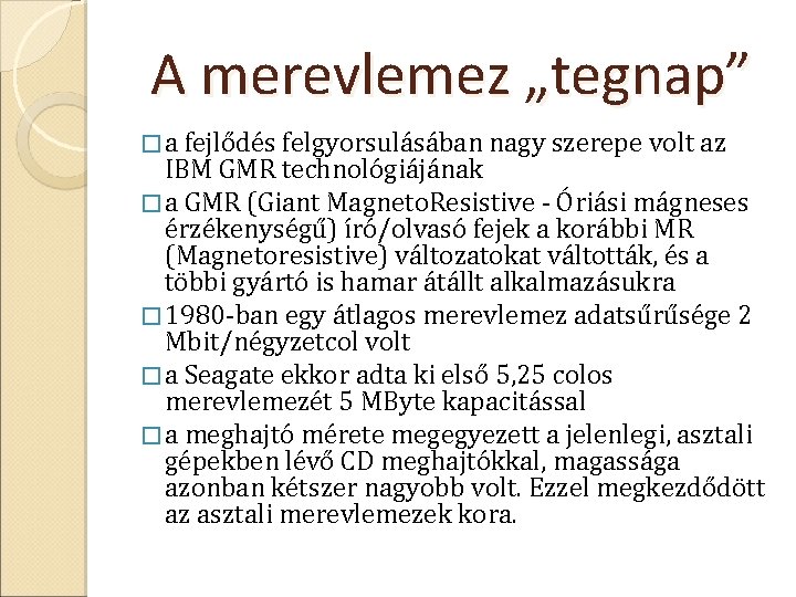 A merevlemez „tegnap” � a fejlődés felgyorsulásában nagy szerepe volt az IBM GMR technológiájának