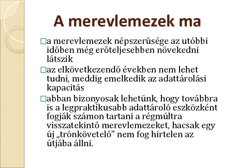 A merevlemezek ma �a merevlemezek népszerűsége az utóbbi időben még erőteljesebben növekedni látszik �az