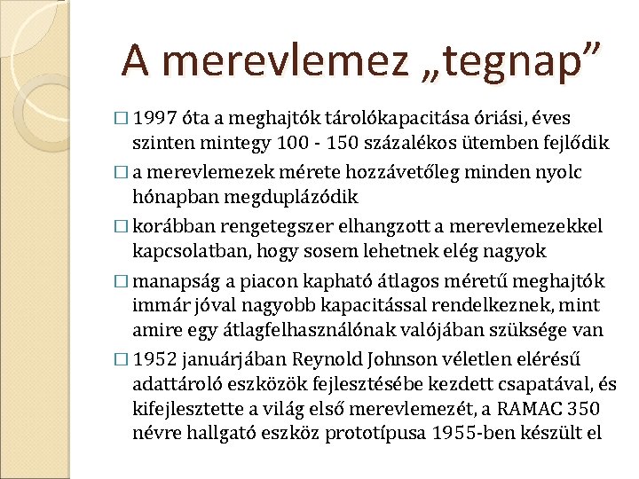 A merevlemez „tegnap” � 1997 óta a meghajtók tárolókapacitása óriási, éves szinten mintegy 100