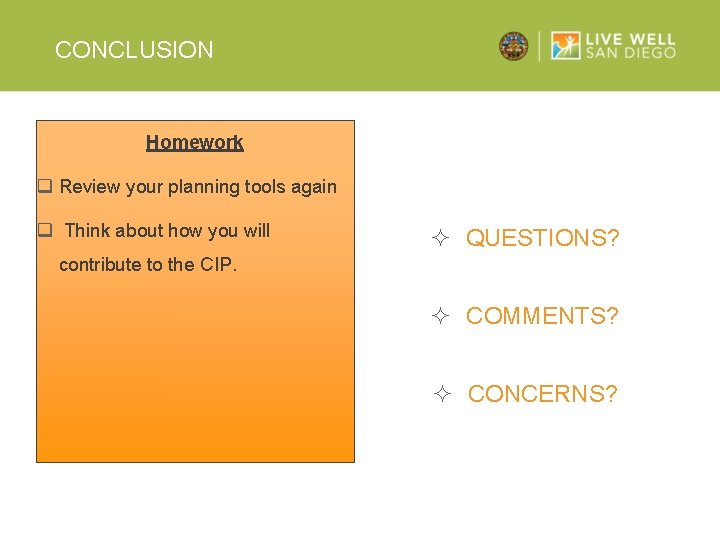 CONCLUSION Homework q Review your planning tools again q Think about how you will