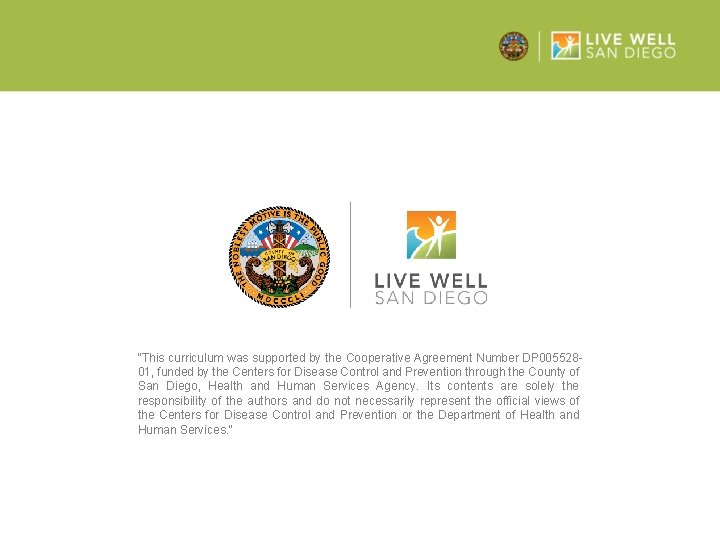 "This curriculum was supported by the Cooperative Agreement Number DP 00552801, funded by the