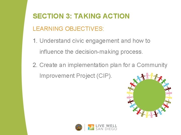 SECTION 3: TAKING ACTION LEARNING OBJECTIVES: 1. Understand civic engagement and how to influence