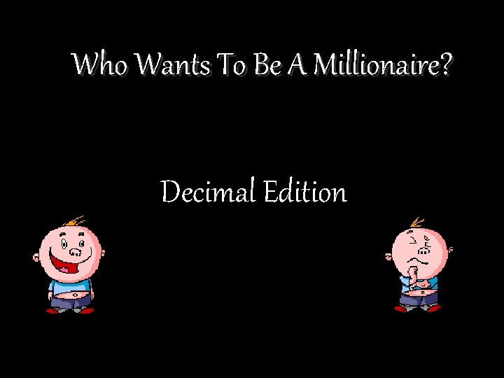 Who Wants To Be A Millionaire? Decimal Edition 