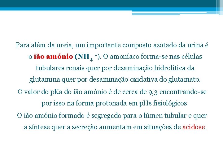 Para além da ureia, um importante composto azotado da urina é o ião amónio