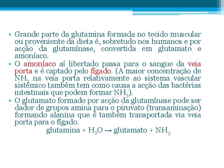  • Grande parte da glutamina formada no tecido muscular ou proveniente da dieta