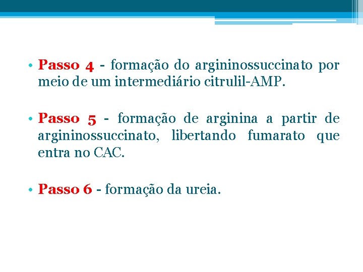  • Passo 4 - formação do argininossuccinato por meio de um intermediário citrulil-AMP.