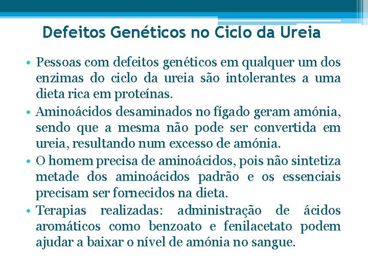 Defeitos Genéticos no Ciclo da Ureia • Pessoas com defeitos genéticos em qualquer um