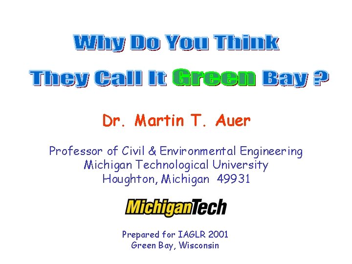 Dr. Martin T. Auer Professor of Civil & Environmental Engineering Michigan Technological University Houghton,