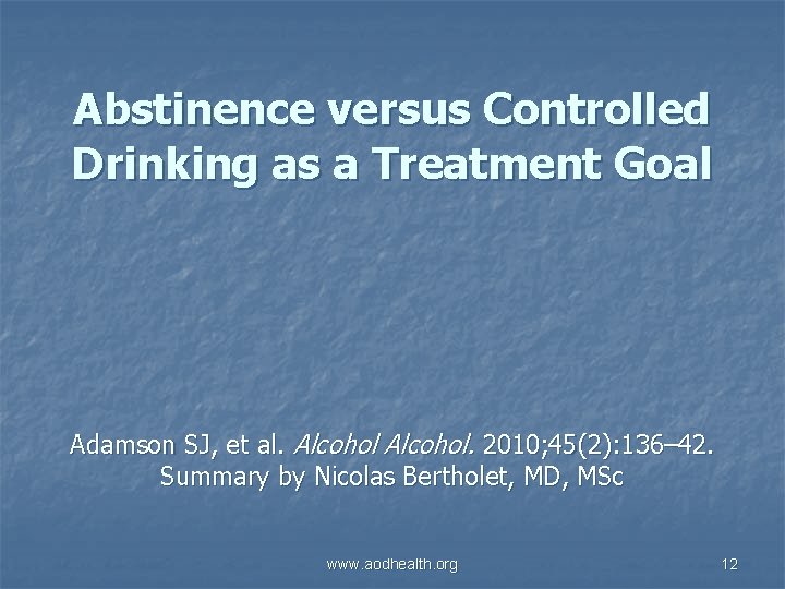 Abstinence versus Controlled Drinking as a Treatment Goal Adamson SJ, et al. Alcohol. 2010;