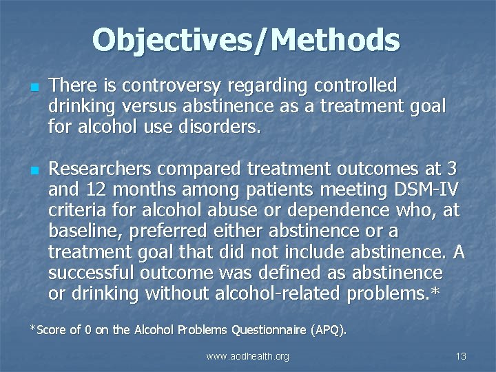 Objectives/Methods n n There is controversy regarding controlled drinking versus abstinence as a treatment