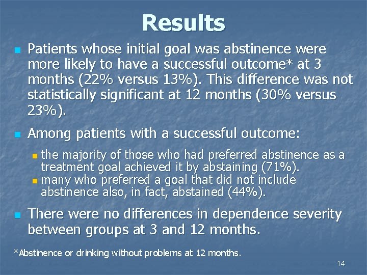 Results n n Patients whose initial goal was abstinence were more likely to have