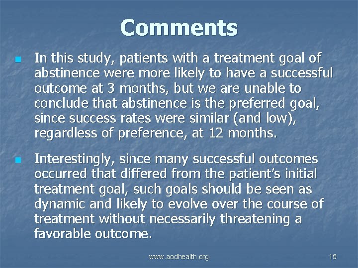 Comments n n In this study, patients with a treatment goal of abstinence were