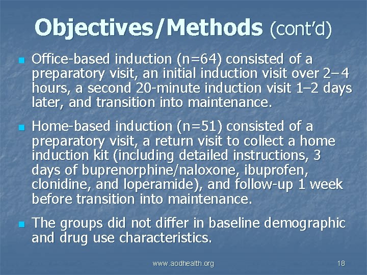 Objectives/Methods (cont’d) n n n Office-based induction (n=64) consisted of a preparatory visit, an