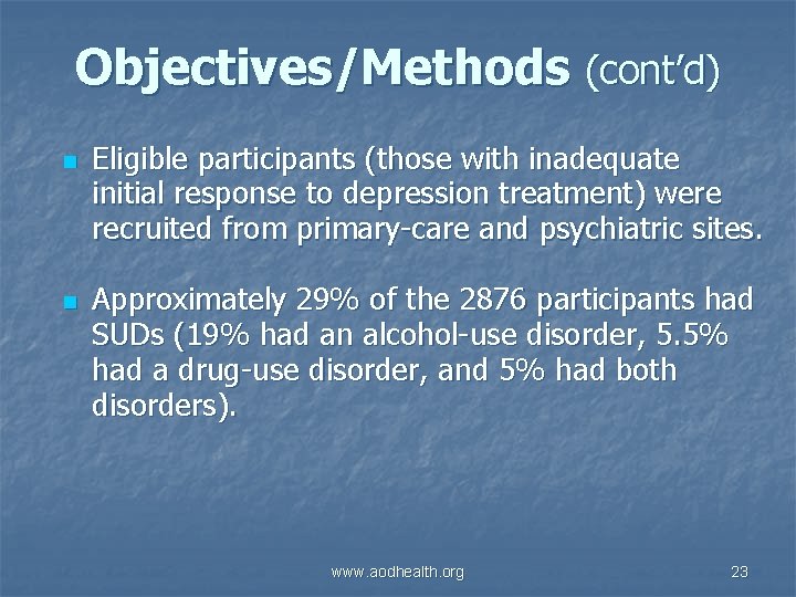 Objectives/Methods (cont’d) n n Eligible participants (those with inadequate initial response to depression treatment)