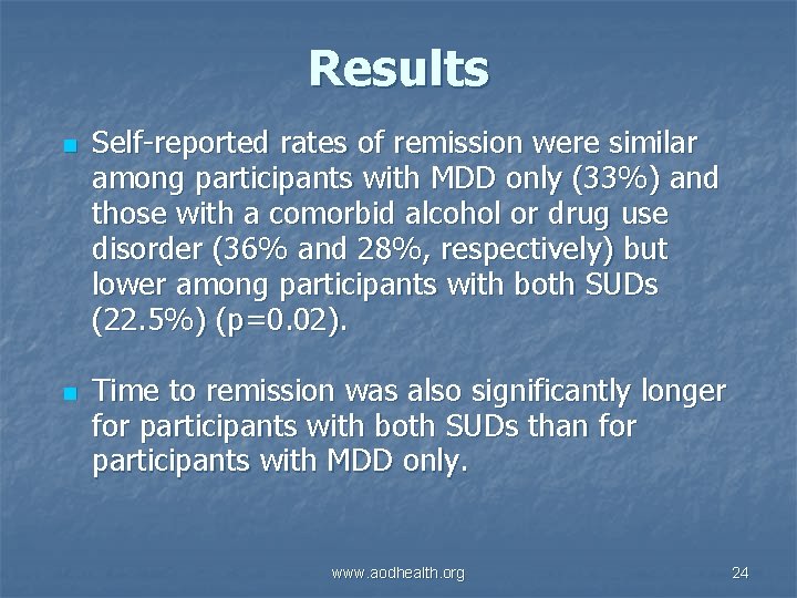 Results n n Self-reported rates of remission were similar among participants with MDD only