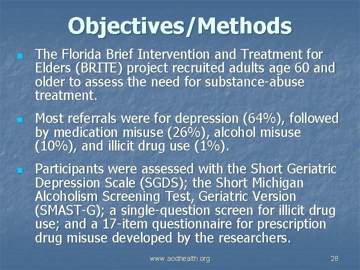 Objectives/Methods n n n The Florida Brief Intervention and Treatment for Elders (BRITE) project