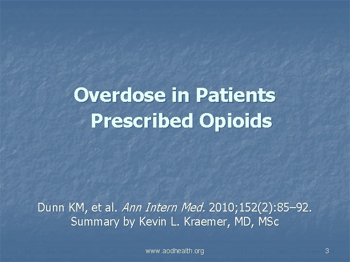 Overdose in Patients Prescribed Opioids Dunn KM, et al. Ann Intern Med. 2010; 152(2):