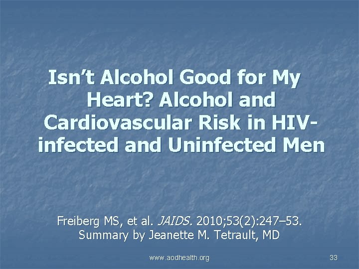 Isn’t Alcohol Good for My Heart? Alcohol and Cardiovascular Risk in HIVinfected and Uninfected