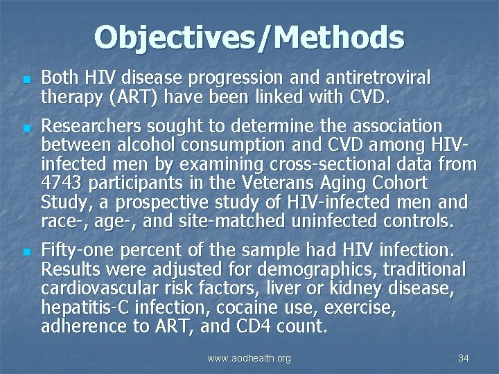 Objectives/Methods n n n Both HIV disease progression and antiretroviral therapy (ART) have been