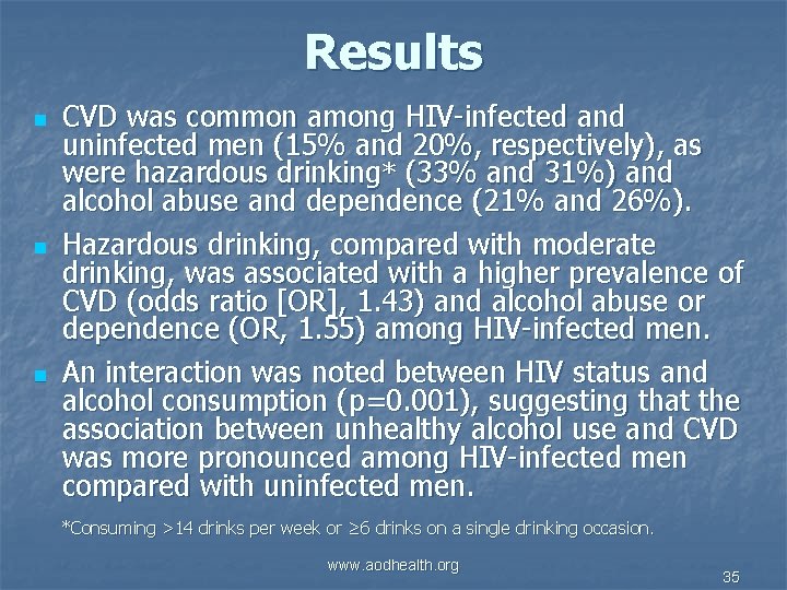 Results n n n CVD was common among HIV-infected and uninfected men (15% and