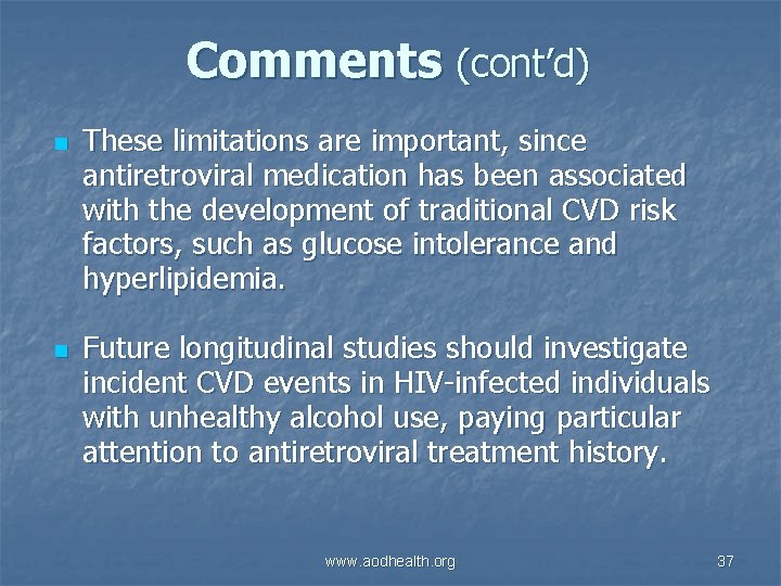 Comments (cont’d) n n These limitations are important, since antiretroviral medication has been associated