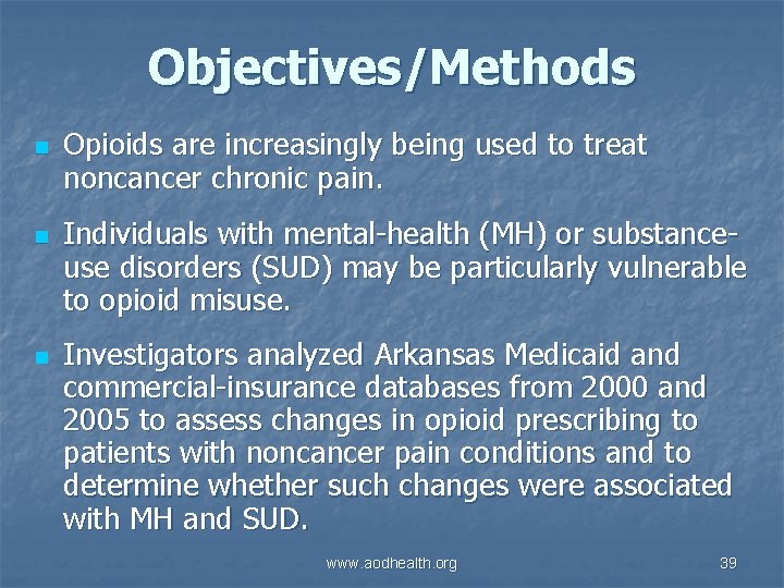 Objectives/Methods n n n Opioids are increasingly being used to treat noncancer chronic pain.
