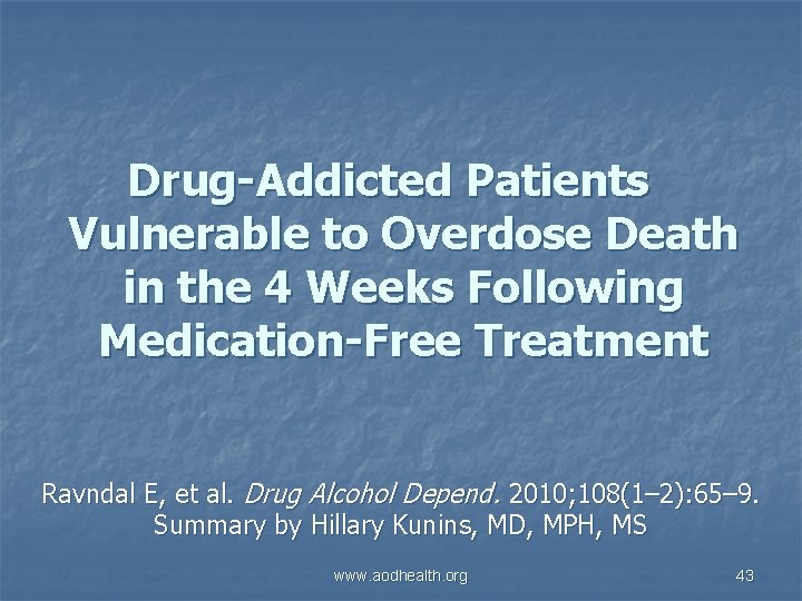 Drug-Addicted Patients Vulnerable to Overdose Death in the 4 Weeks Following Medication-Free Treatment Ravndal