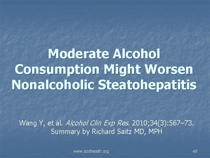 Moderate Alcohol Consumption Might Worsen Nonalcoholic Steatohepatitis Wang Y, et al. Alcohol Clin Exp