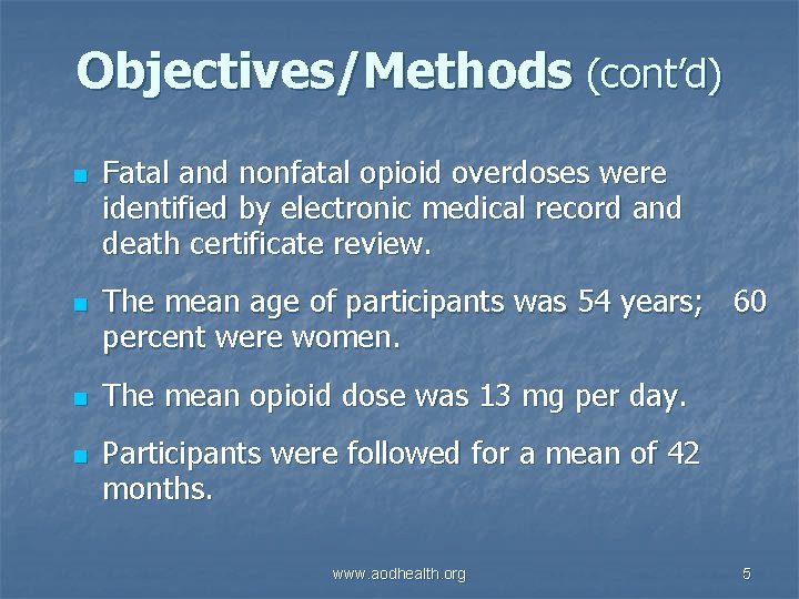 Objectives/Methods (cont’d) n n Fatal and nonfatal opioid overdoses were identified by electronic medical
