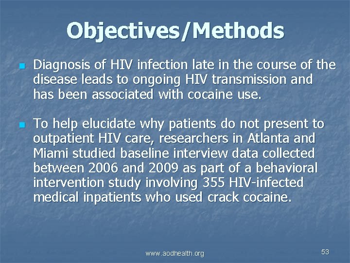 Objectives/Methods n n Diagnosis of HIV infection late in the course of the disease
