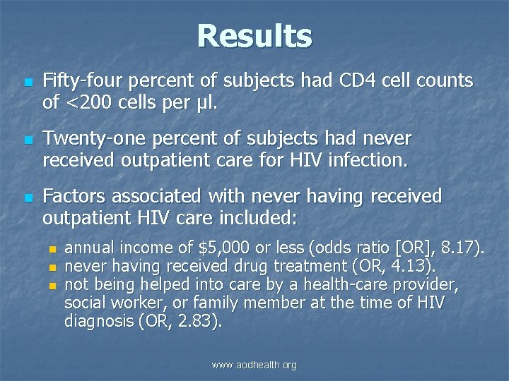 Results n n n Fifty-four percent of subjects had CD 4 cell counts of