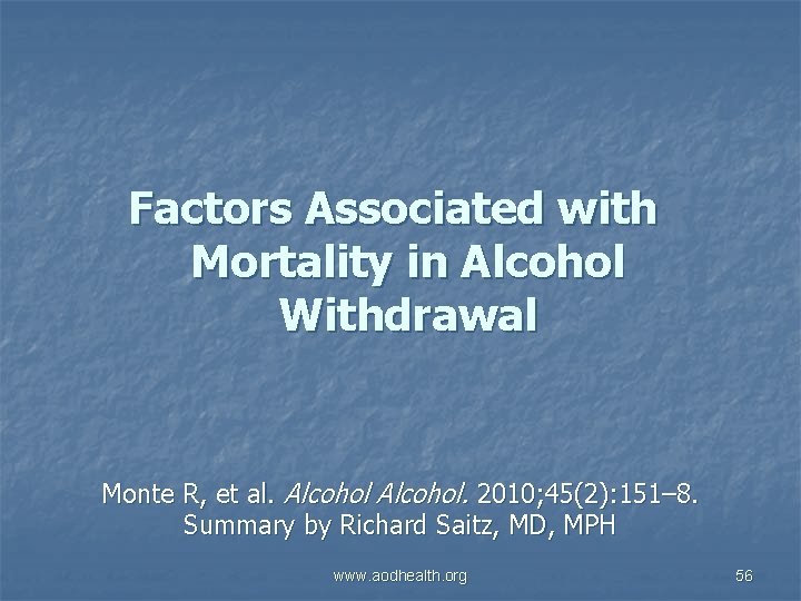 Factors Associated with Mortality in Alcohol Withdrawal Monte R, et al. Alcohol. 2010; 45(2):