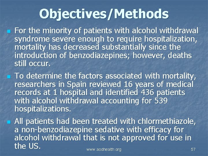 Objectives/Methods n n n For the minority of patients with alcohol withdrawal syndrome severe