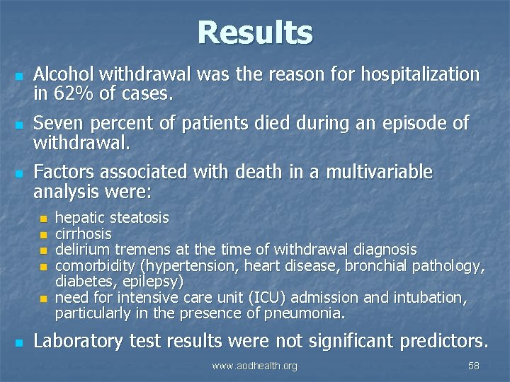 Results n n n Alcohol withdrawal was the reason for hospitalization in 62% of