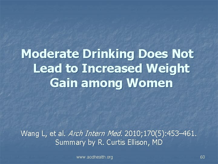 Moderate Drinking Does Not Lead to Increased Weight Gain among Women Wang L, et