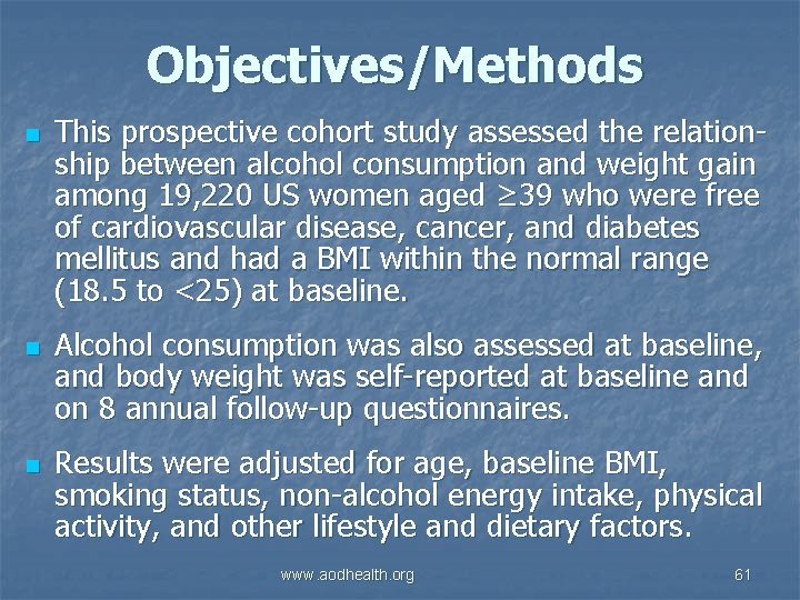 Objectives/Methods n n n This prospective cohort study assessed the relationship between alcohol consumption