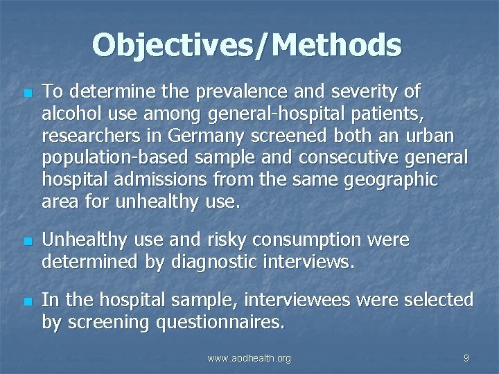 Objectives/Methods n n n To determine the prevalence and severity of alcohol use among