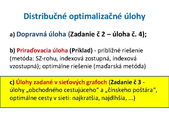 Distribučné optimalizačné úlohy a) Dopravná úloha (Zadanie č 2 – úloha č. 4); b)