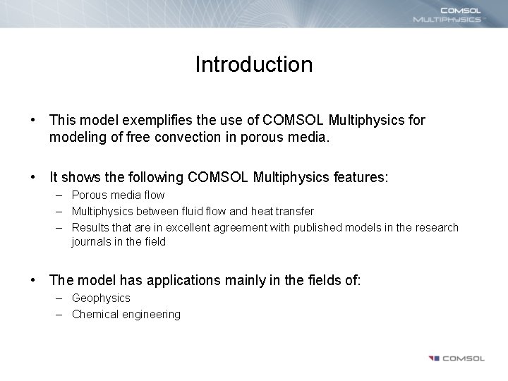 Introduction • This model exemplifies the use of COMSOL Multiphysics for modeling of free