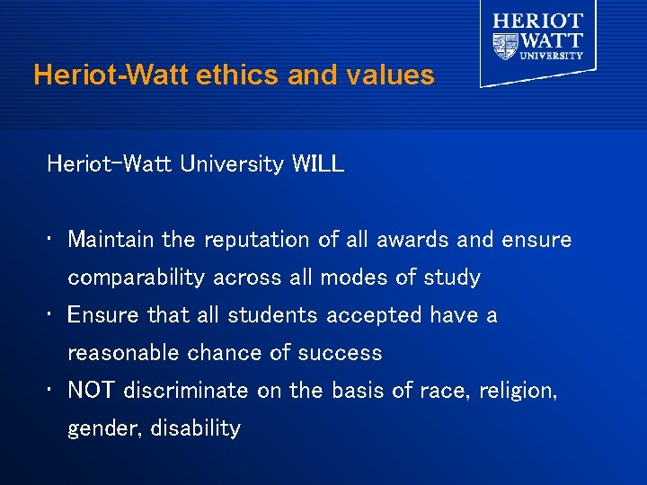 Heriot-Watt ethics and values Heriot-Watt University WILL • Maintain the reputation of all awards Heriot-Watt ethics and values Heriot-Watt University WILL • Maintain the reputation of all awards