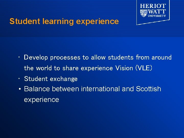 Student learning experience • Develop processes to allow students from around the world to Student learning experience • Develop processes to allow students from around the world to