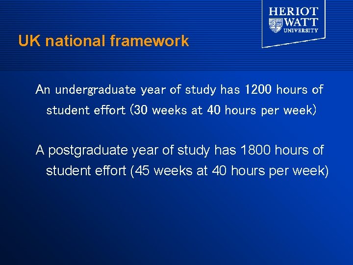 UK national framework An undergraduate year of study has 1200 hours of student effort UK national framework An undergraduate year of study has 1200 hours of student effort