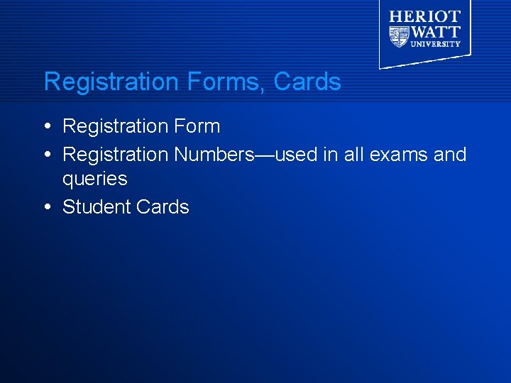 Registration Forms, Cards Registration Form Registration Numbers—used in all exams and queries Student Cards Registration Forms, Cards Registration Form Registration Numbers—used in all exams and queries Student Cards